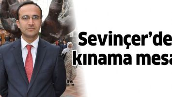SEVİN&Ccedil;ER&rsquo;DEN KINAMA MESAJI