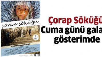 &Ccedil;ORAP S&Ouml;K&Uuml;Ğ&Uuml;, CUMA G&Uuml;N&Uuml; GALADA G&Ouml;STERİMDE