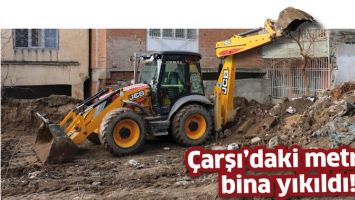 &Ccedil;ARŞI&rsquo;DAKİ METRUK BİNA YIKILDI!