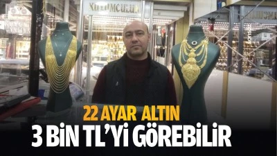 22 ayar altın 3 bin TL&rsquo;yi g&ouml;rebilir