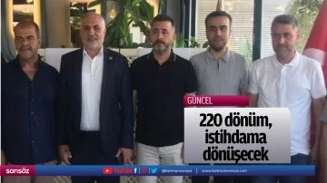 220 d&ouml;n&uuml;m, istihdama d&ouml;n&uuml;şecek