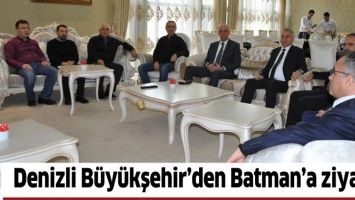 DENİZLİ B&Uuml;Y&Uuml;KŞEHİR&rsquo;DEN BATMAN&rsquo;A ZİYARET