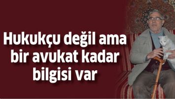 HUKUK&Ccedil;U DEĞİL AMA BİR AVUKAT KADAR BİLGİSİ VAR