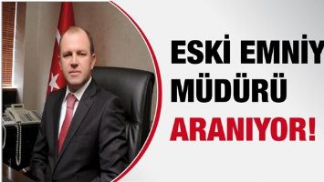 ESKİ EMNİYET M&Uuml;D&Uuml;R&Uuml; G&Ouml;ZALTINDA!