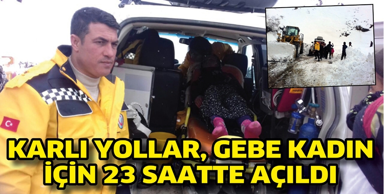 KARLI YOLLAR, GEBE KADIN İ&Ccedil;İN 23 SAATTE A&Ccedil;ILDI