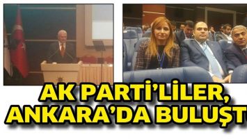 AK PARTİ&rsquo;LİLER, ANKARA&rsquo;DA BULUŞTU