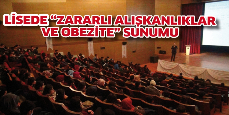 LİSEDE &ldquo;ZARARLI ALIŞKANLIKLAR VE OBEZİTE&rdquo; SUNUMU