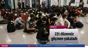 221 düzensiz göçmen yakaladı