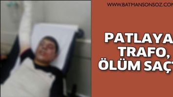 PATLAYAN TRAFO, &Ouml;L&Uuml;M SA&Ccedil;TI!