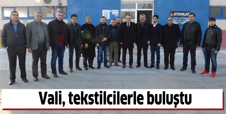 VALİ, TEKSTİLCİLERLE BULUŞTU