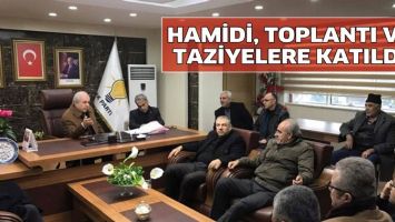 HAMİDİ, TOPLANTI VE TAZİYELERE KATILDI