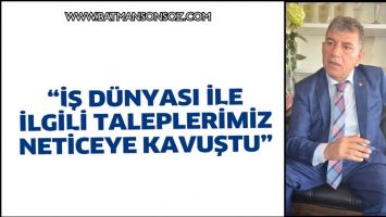 &ldquo;İŞ D&Uuml;NYASI İLE İLGİLİ TALEPLERİMİZ NETİCEYE KAVUŞTU&rdquo;