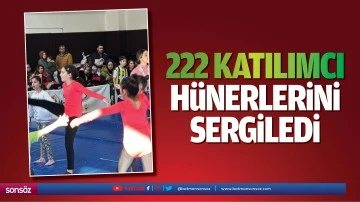 222 katılımcı h&uuml;nerlerini sergiledi