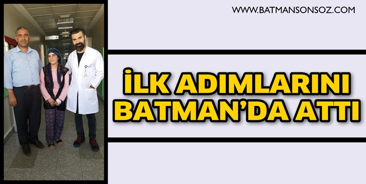 İLK ADIMLARINI BATMAN&rsquo;DA ATTI