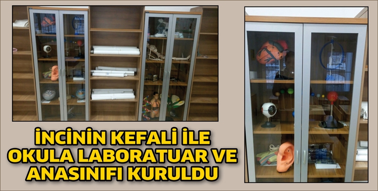 İNCİNİN KEFALİ İLE OKULA LABORATUAR VE ANASINIFI KURULDU