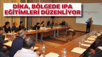 DİKA, B&Ouml;LGEDE IPA EĞİTİMLERİ D&Uuml;ZENLİYOR