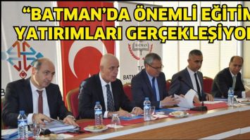 &ldquo;BATMAN&rsquo;DA &Ouml;NEMLİ EĞİTİM YATIRIMLARI GER&Ccedil;EKLEŞİYOR&rdquo;