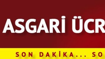 ASGARİ &Uuml;CRET BELLİ OLDU