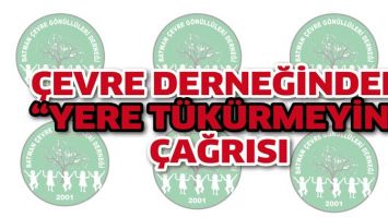 &Ccedil;EVRE DERNEĞİNDEN &ldquo;YERE T&Uuml;K&Uuml;RMEYİN&rdquo; &Ccedil;AĞRISI