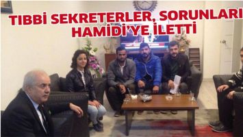TIBBİ SEKRETERLER, SORUNLARINI HAMİDİ&rsquo;YE İLETTİ