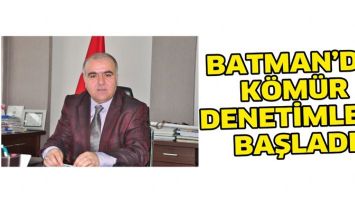 BATMAN&rsquo;DA K&Ouml;M&Uuml;R DENETİMLERİ BAŞLADI