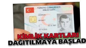 KİMLİK KARTLARI DAĞITILMAYA BAŞLADI