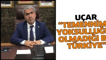 U&Ccedil;AR &ldquo;TEMENNİMİZ YOKSULLUĞUN OLMADIĞI BİR T&Uuml;RKİYE&rdquo;