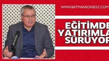 EĞİTİMDE YATIRIMLAR S&Uuml;R&Uuml;YOR