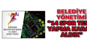 BELEDİYE Y&Ouml;NETİMİ &ldquo;14 SPOR TESİSİ YAPMA KARARI ALDIK&rdquo;