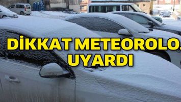 DİKKAT METEOROLOJİ UYARDI