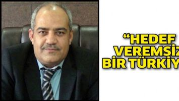 &ldquo;HEDEF VEREMSİZ BİR T&Uuml;RKİYE&rdquo;