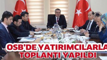 OSB&rsquo;DE YATIRIMCILARLA TOPLANTI YAPILDI