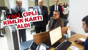 VALİ, &Ccedil;İPLİ KİMLİK KARTI ALDI