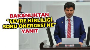 BAKANLIKTAN &ldquo;&Ccedil;EVRE KİRLİLİĞİ SORU &Ouml;NERGESİ NE&rdquo; YANIT
