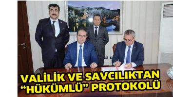 VALİLİK VE SAVCILIKTAN &ldquo;H&Uuml;K&Uuml;ML&Uuml;&rdquo; PROTOKOL&Uuml;