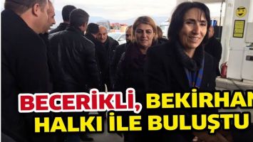 BECERİKLİ, BEKİRHAN HALKI İLE BULUŞTU