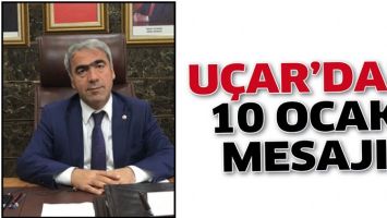U&Ccedil;AR&rsquo;DAN 10 OCAK MESAJI