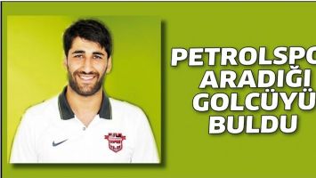 PETROLSPOR ARADIĞI GOLC&Uuml;Y&Uuml; BULDU