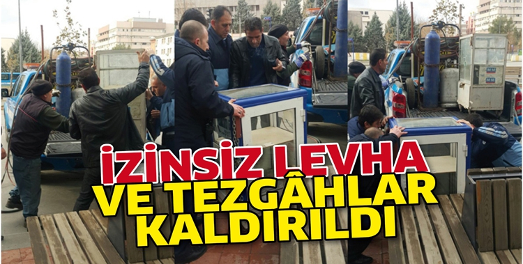 İZİNSİZ LEVHA VE TEZG&Acirc;HLAR KALDIRILDI