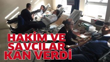 HAKİM VE SAVCILAR KAN VERDİ