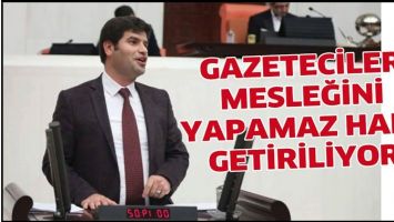 GAZETECİLER, MESLEĞİNİ YAPAMAZ HALE GETİRİLİYOR