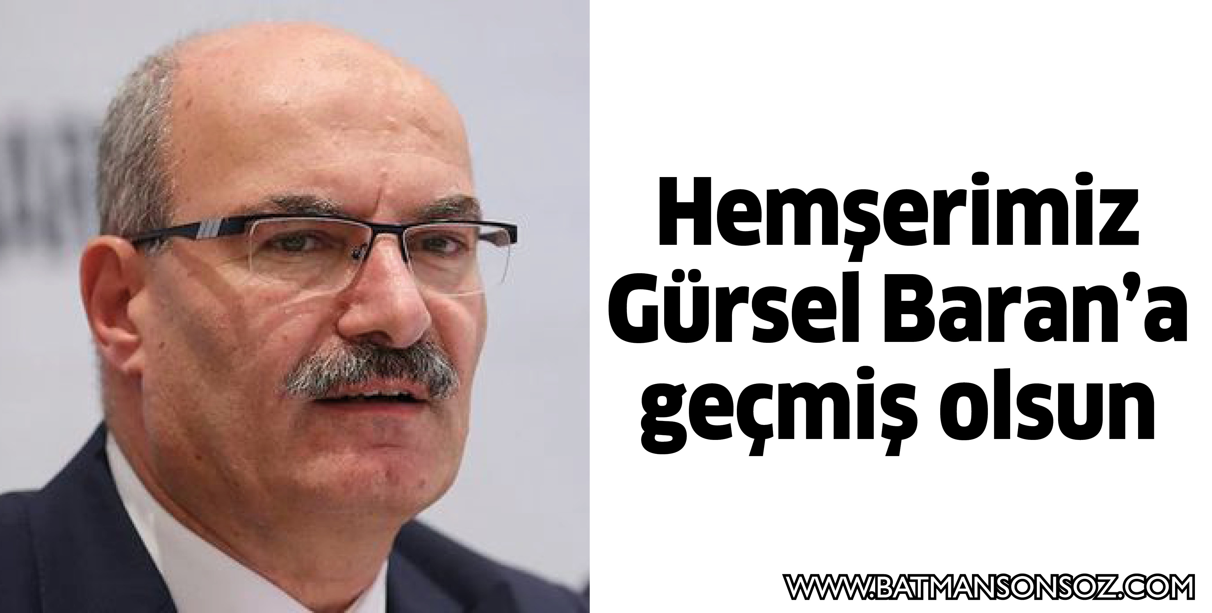 HEMŞERİMİZ G&Uuml;RSEL BARAN&rsquo;A GE&Ccedil;MİŞ OLSUN