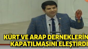 K&Uuml;RT VE ARAP DERNEKLERİNİN KAPATILMASINI ELEŞTİRDİ