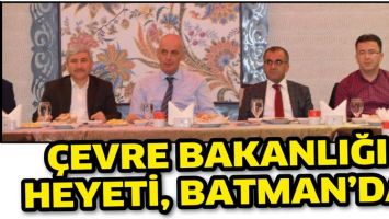 &Ccedil;EVRE BAKANLIĞI HEYETİ, BATMAN&rsquo;DA