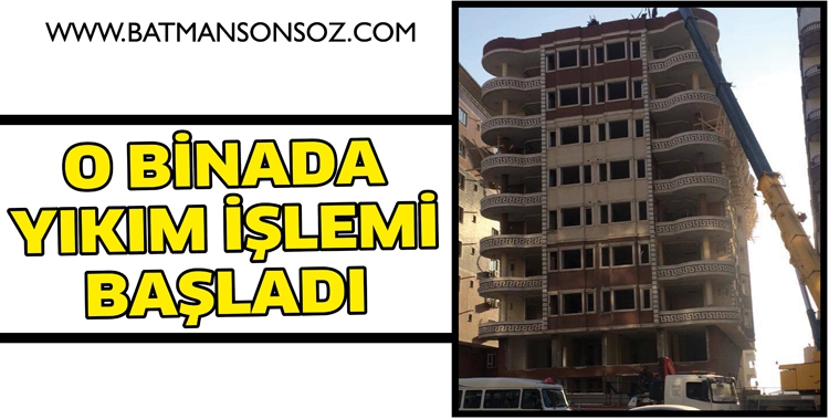 O BİNADA YIKIM İŞLEMİ BAŞLADI
