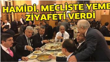 HAMİDİ, MECLİSTE YEMEK ZİYAFETİ VERDİ