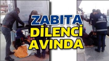ZABITA, DİLENCİ AVINDA