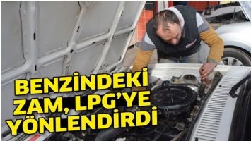 BENZİNDEKİ ZAM, LPG&rsquo;YE Y&Ouml;NLENDİRDİ