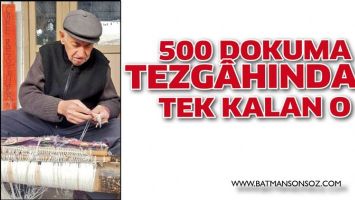 500 DOKUMA TEZG&Acirc;HINDAN TEK KALAN O