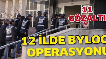 12 İLDE BYLOCK OPERASYONU: 11 G&Ouml;ZALTI